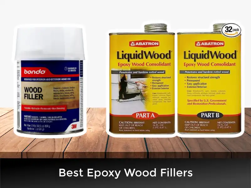5 Best Epoxy Wood Fillers for Voids and Rotting Wood