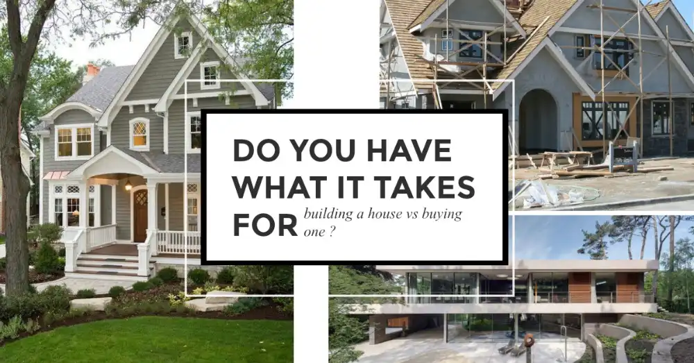 Do You Have What It Takes for Building a House vs Buying One?
