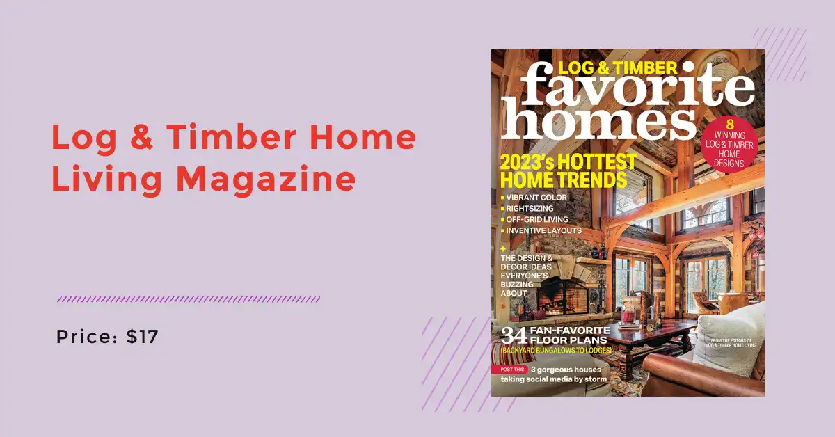 Log & Timber Home Living Magazine