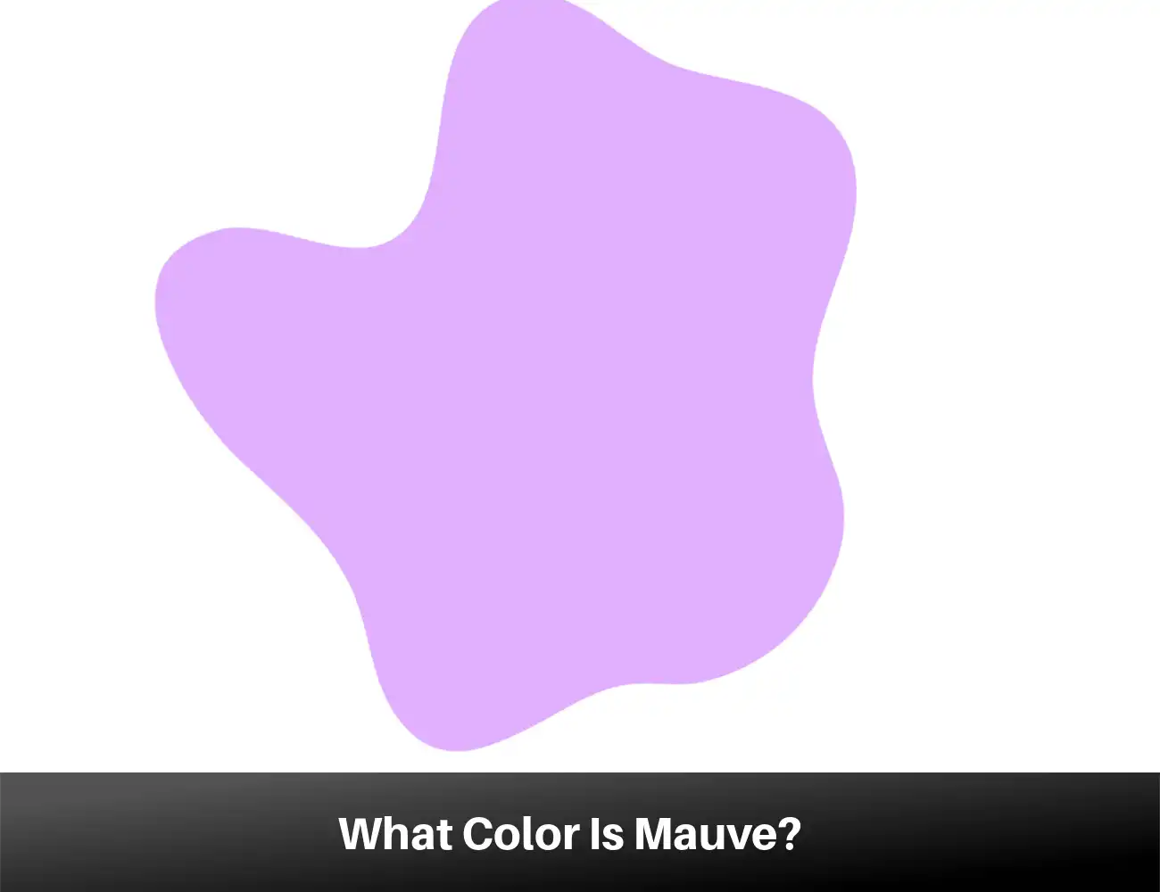 What Color Is Mauve? Properties, Pigments, Dyes, Tones