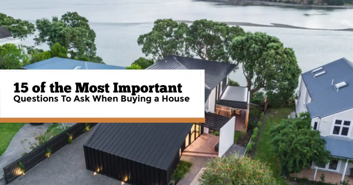 15 of the Most Important Questions To Ask When Buying a House