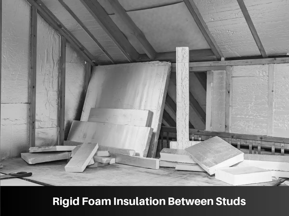 Rigid Foam Insulation Between Studs: When and How