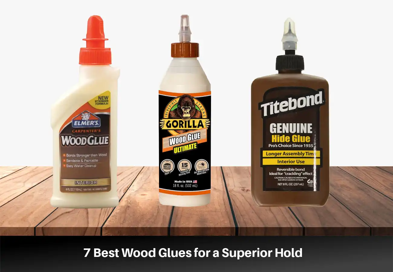 7 Best Wood Glues for a Superior Hold