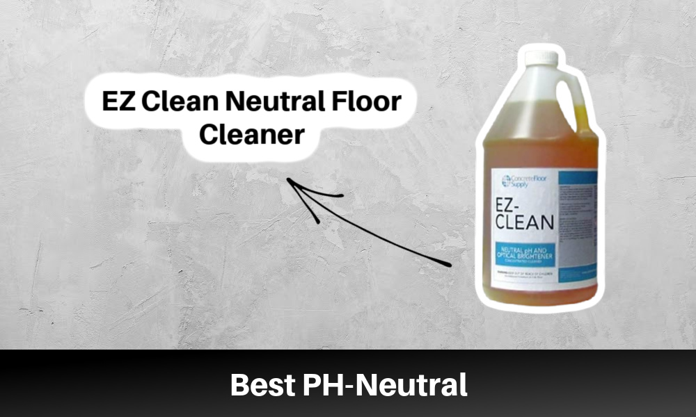 Best PH Neutral EZ Clean Neutral Floor Cleaner