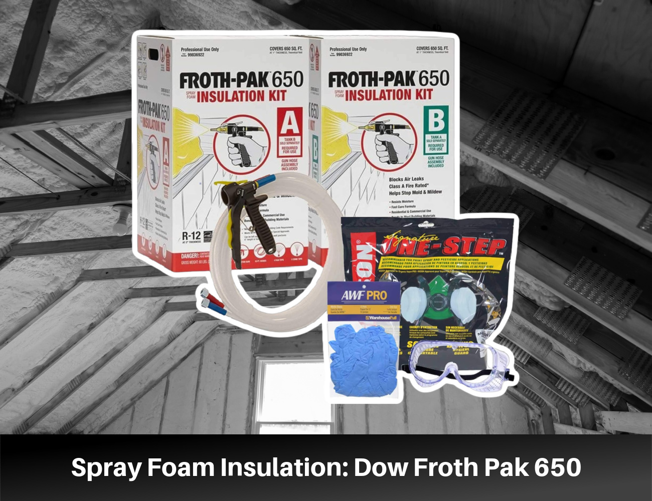 Spray Foam Insulation: Dow Froth Pak 650