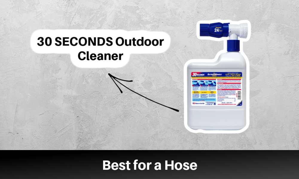 Best for a Hose 30 SECONDS Outdoor Cleaner