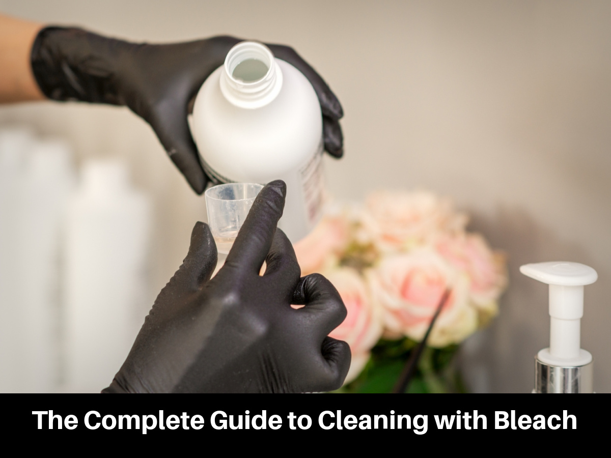 The Complete Guide to Cleaning with Bleach
