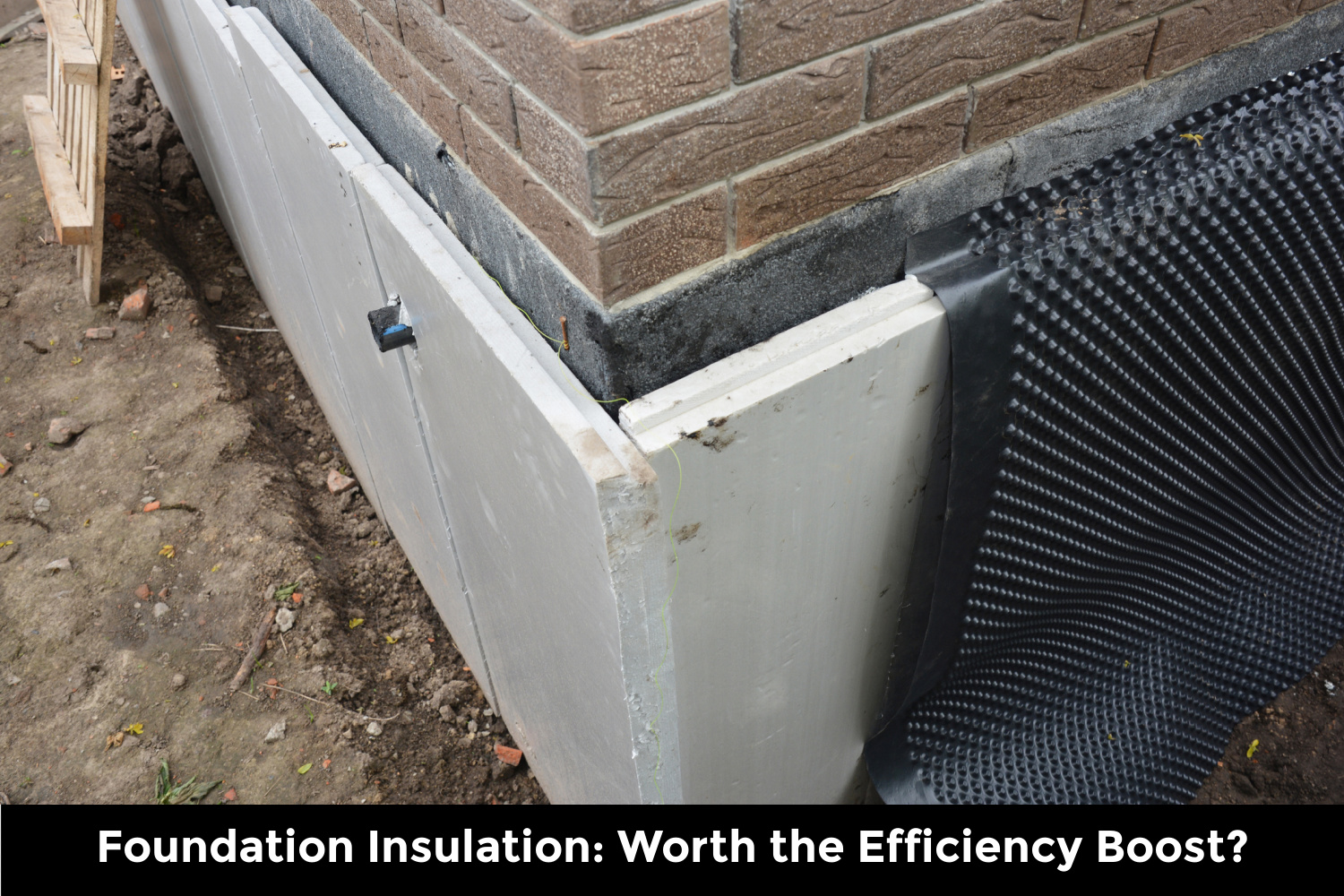 Foundation Insulation: Worth the Efficiency Boost?