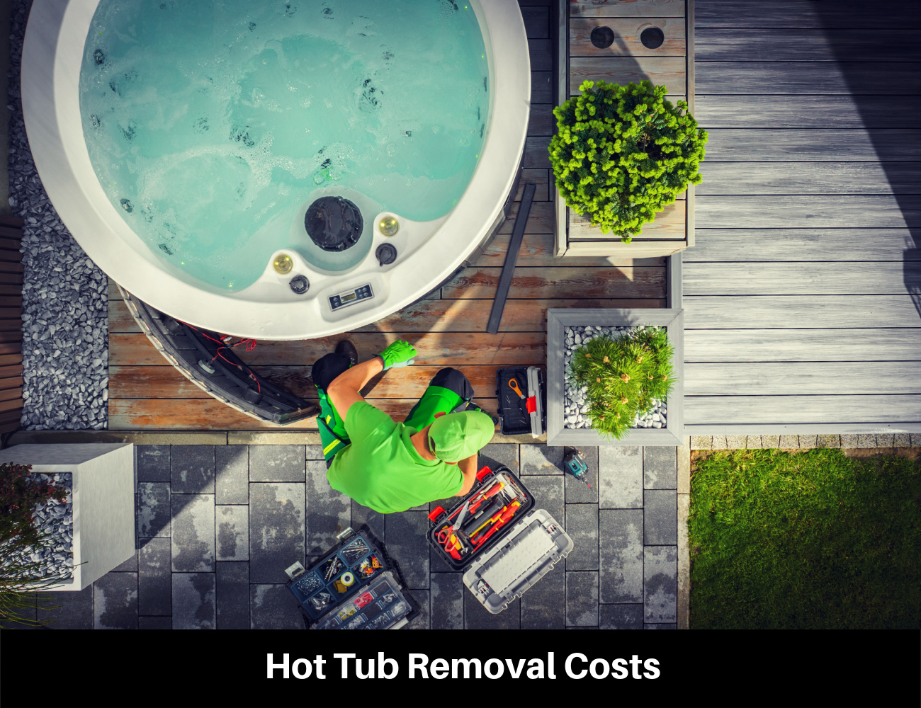 Hot Tub Removal Costs