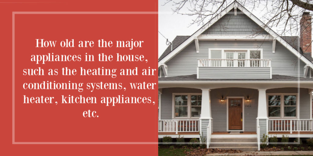 How old are the major appliances in the house, such as the heating and air conditioning systems, water heater, kitchen appliances, etc.