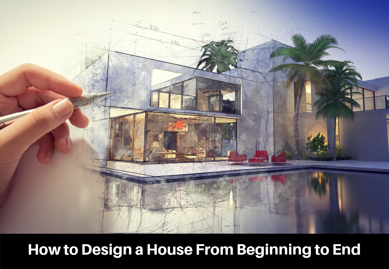 How to Design a House: A Step-by-Step Guide