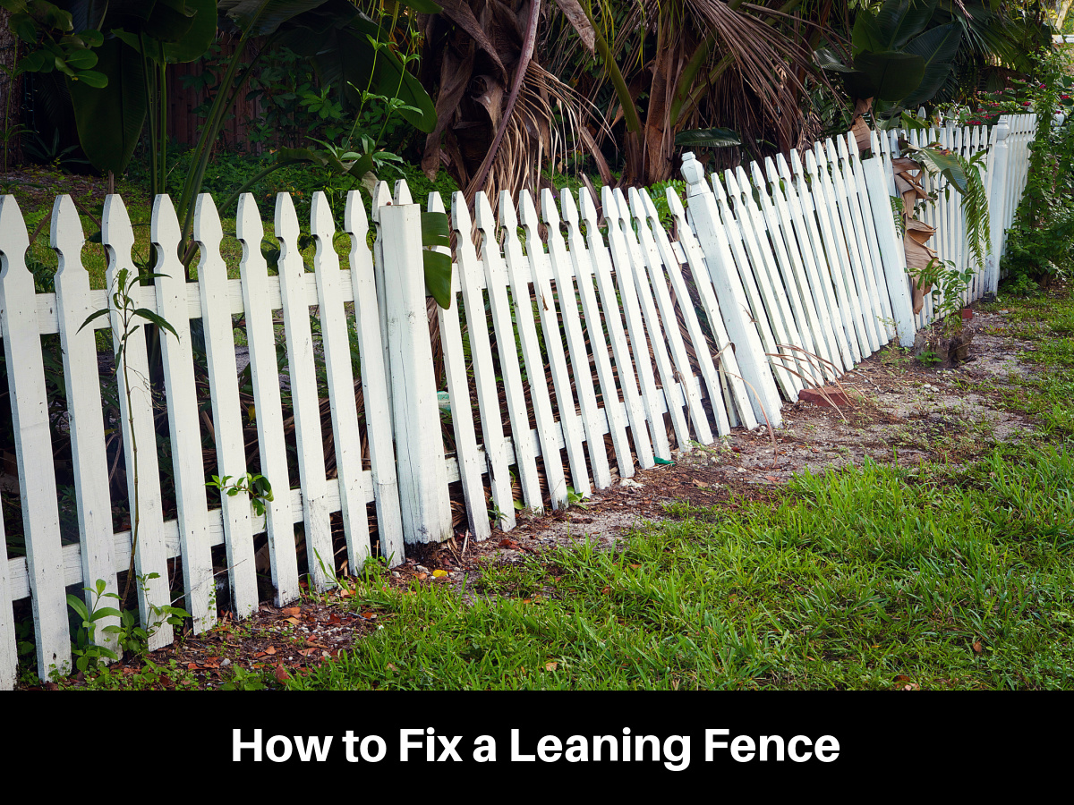 How to Fix a Leaning Fence