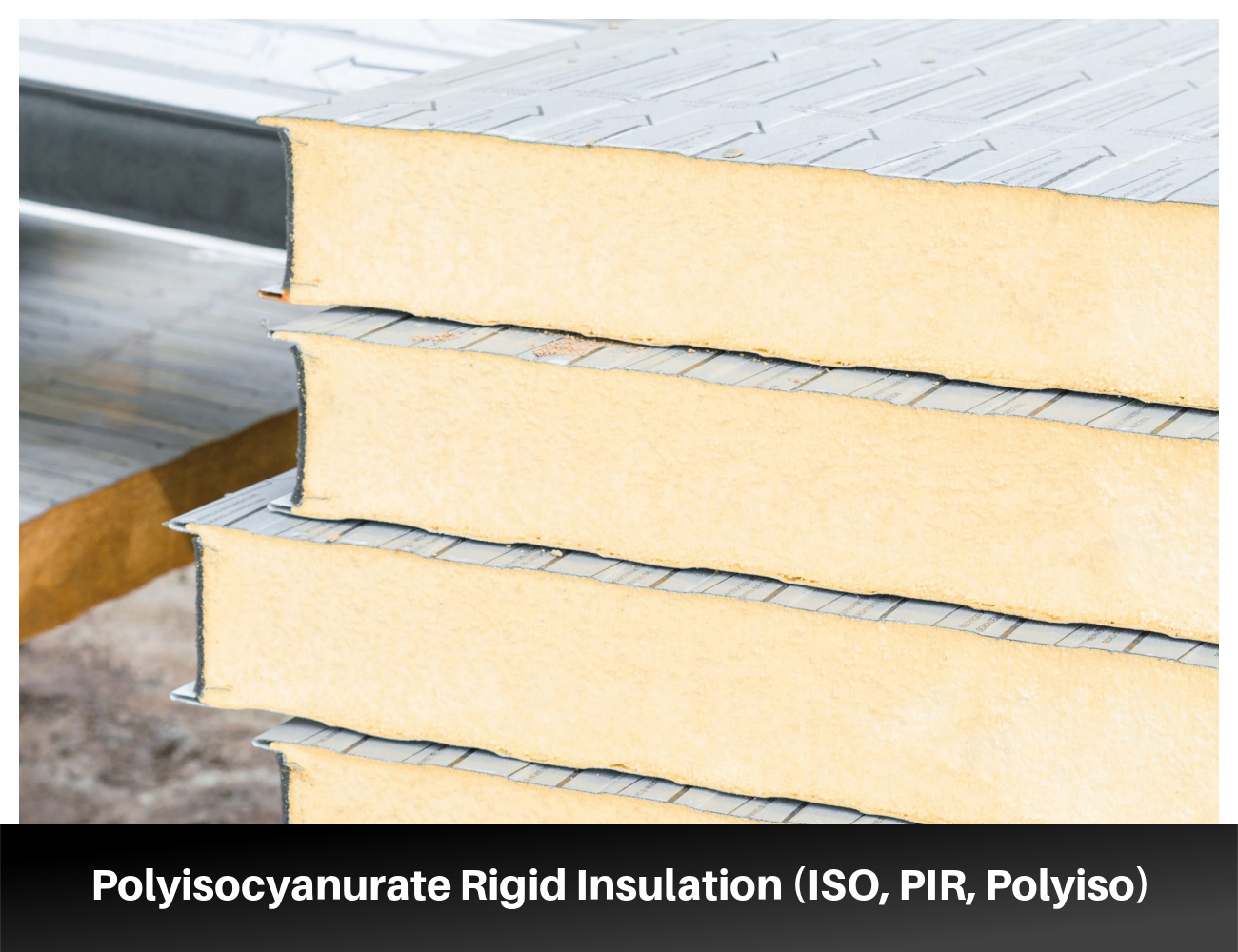 Polyisocyanurate Rigid Insulation (ISO, PIR, Polyiso)