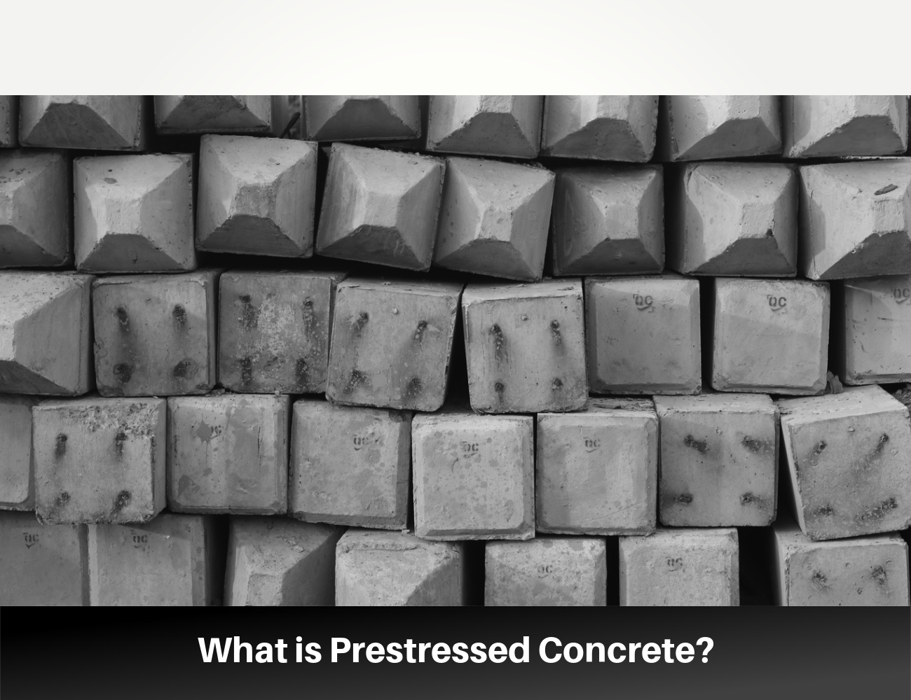 The Remarkable Qualities and Uses of Prestressed Concrete