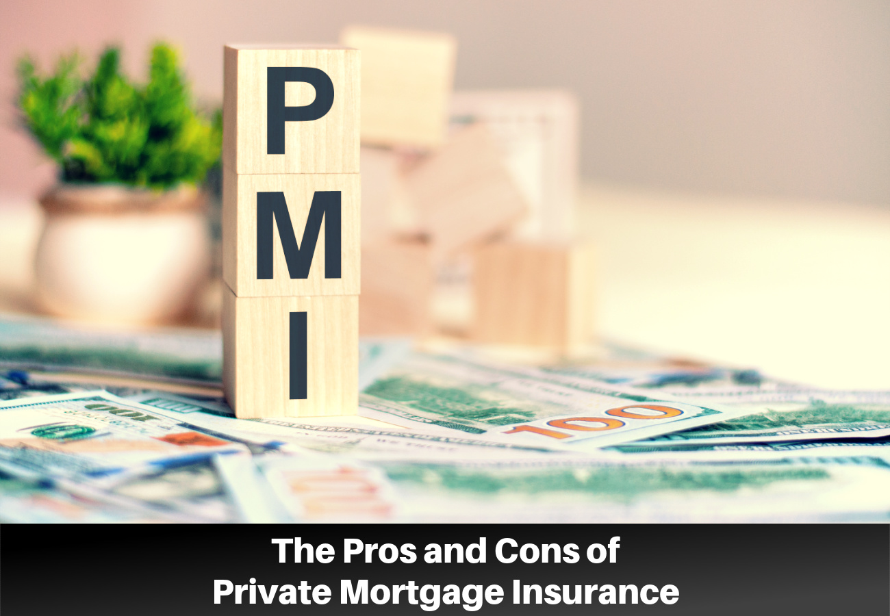 The Pros and Cons of Private Mortgage Insurance (PMI)