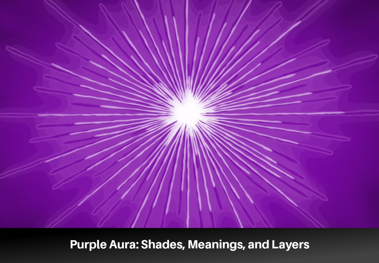 A Guide to the Purple Aura: Shades, Meanings, and Layers