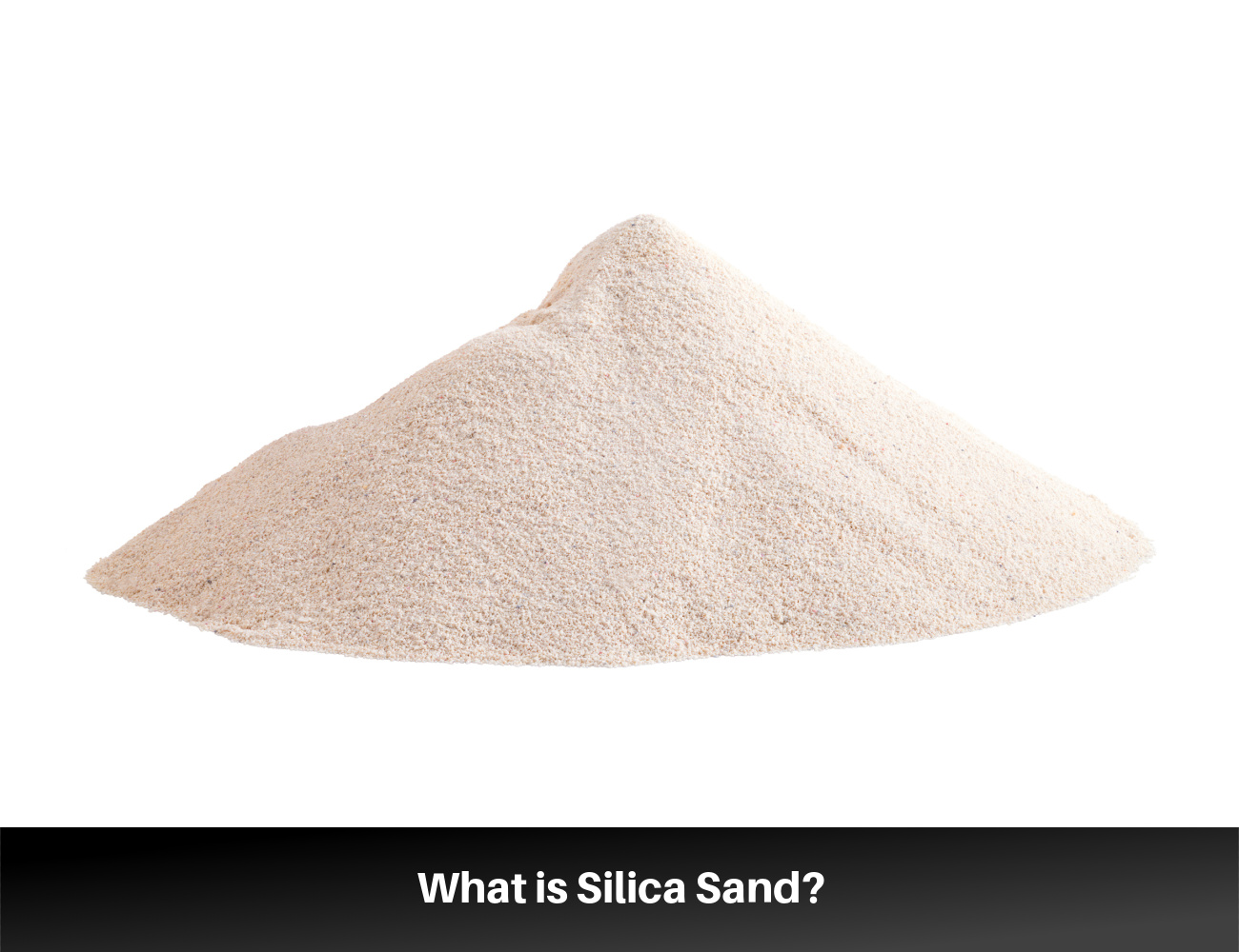 Silica Sand: Source, Properties, Types, and Uses