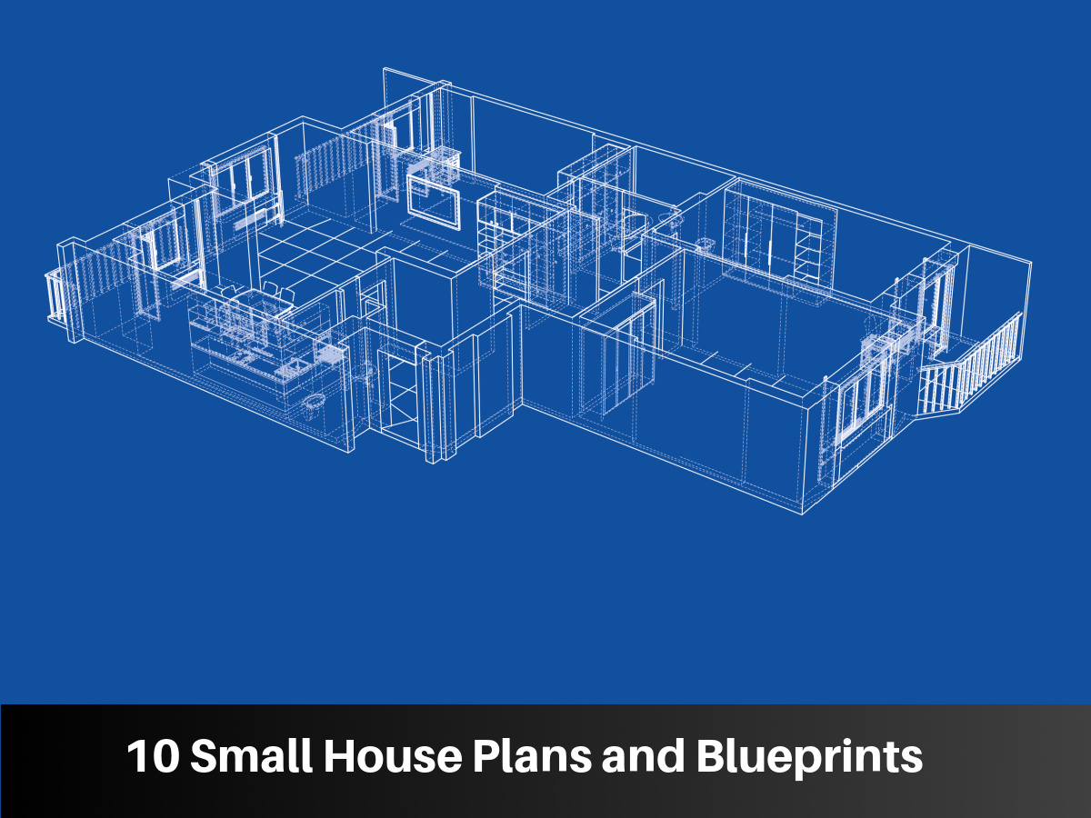 10 Small House Plans and Blueprints