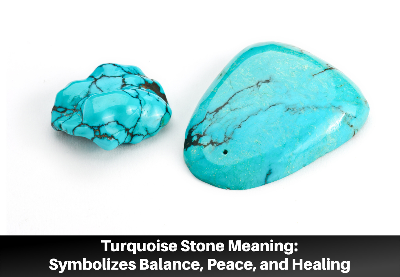 Turquoise Stone Meaning: Symbolizes Balance, Peace, and Healing