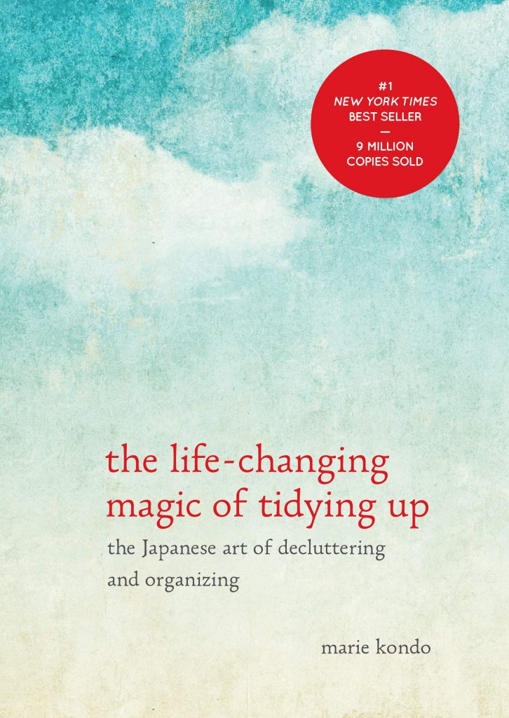 The Life-Changing Magic of Tidying Up: The Japanese Art of Decluttering and Organizing by Marie Kondō