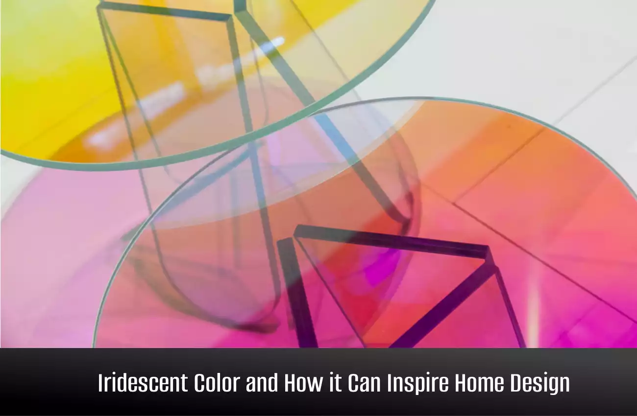 Iridescent Color and How it Can Inspire Home Design