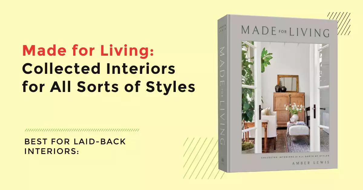 Made for Living: Collected Interiors for All Sorts of Styles