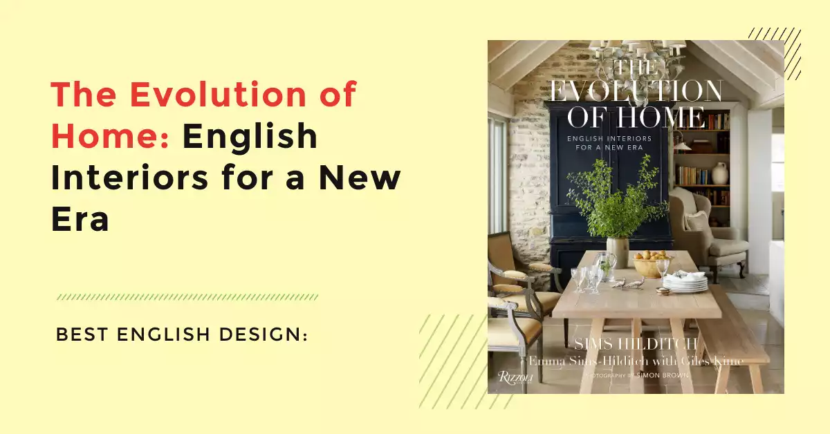 The Evolution of Home: English Interiors for a New Era