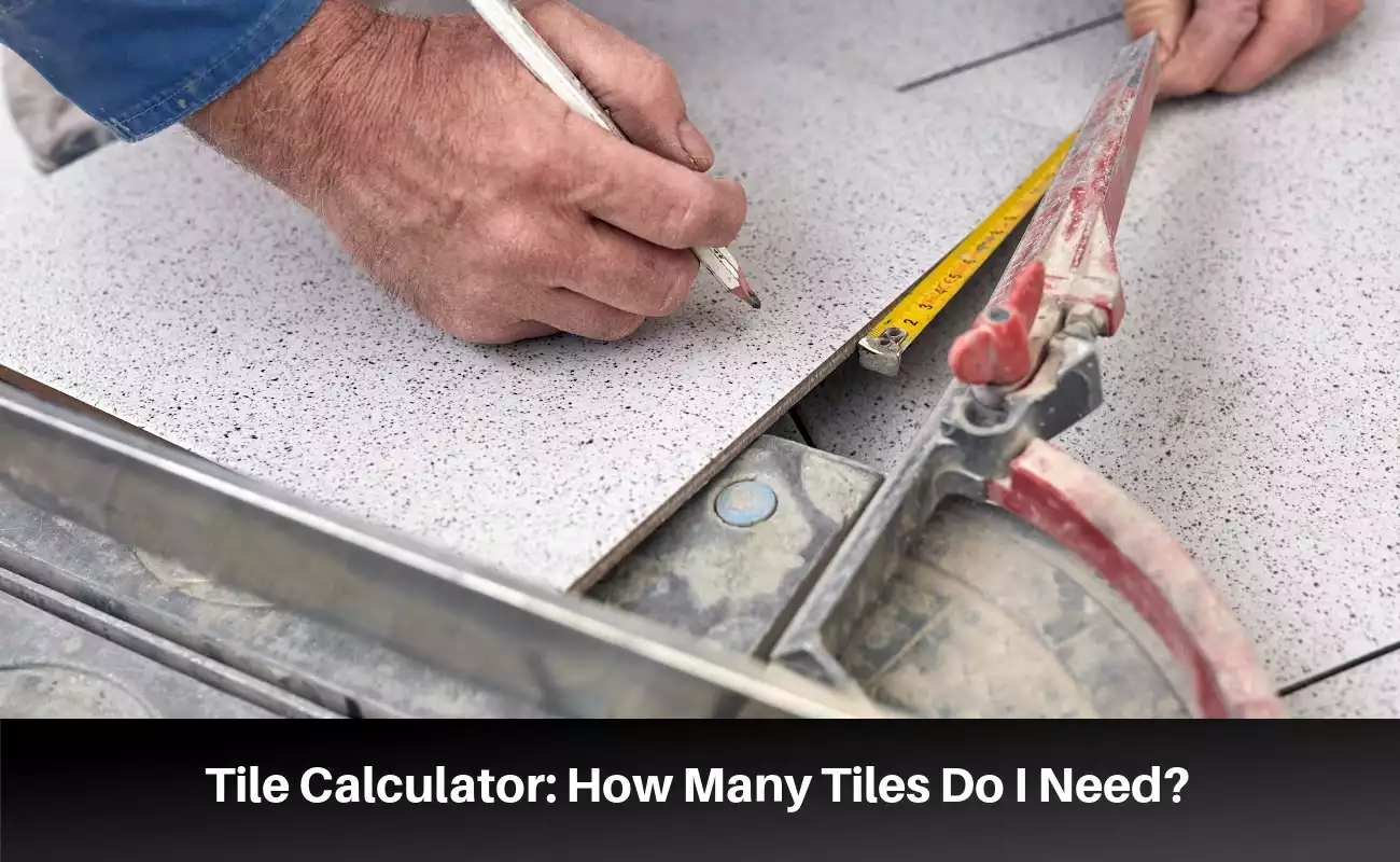 Tile Calculator: How Many Tiles Do I Need?